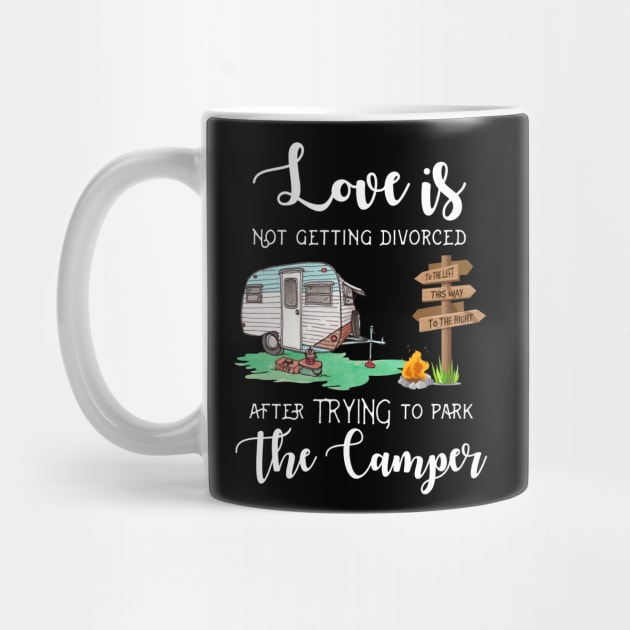 Love Is Not Getting Divorced After Trying To Park The Camper by Danielsmfbb